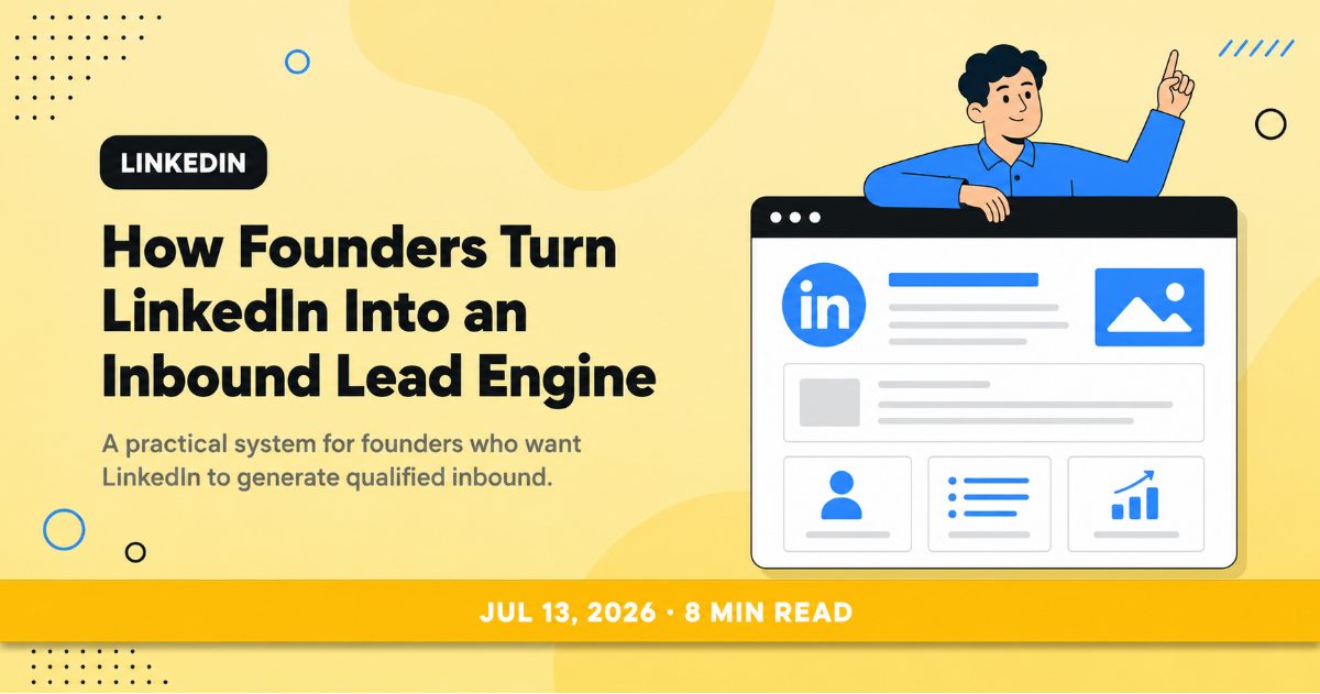 How Founders Turn LinkedIn Into an Inbound Lead Engine